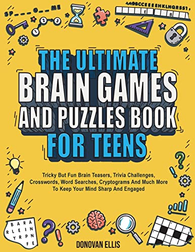 The Ultimate Brain Games And Puzzles Book For Teens